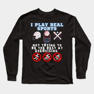 Real Sports - Not Exerciing Long Sleeve T-Shirt